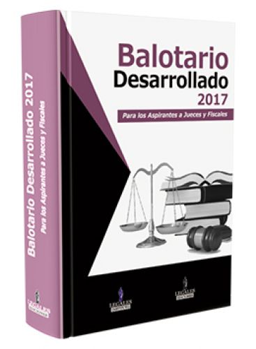 Balotario Desarrollado 2017 Para los aspirantes a Jueces y Fiscales