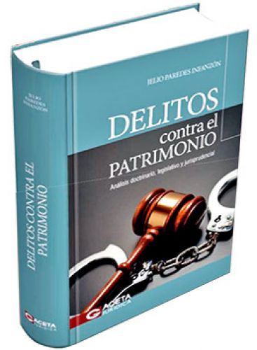 DELITOS CONTRA EL PATRIMONIO, Análisis doctrinario, legislativo y jurisprudencial