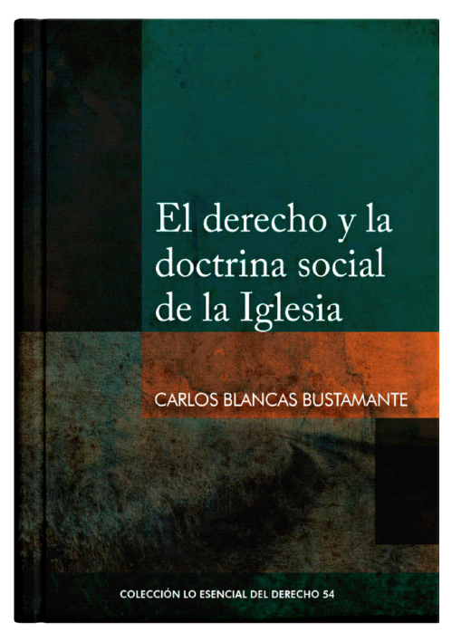 EL DERECHO Y LA DOCTRINA SOCIAL DE LA IGLESIA - Tomo 54 Lo esencial del derecho