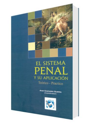 EL SISTEMA PENAL Y SU APLICACIÓN  Teórico-Practico EL SISTEMA PENAL Y SU APLICACIÓN  Teórico-Practico