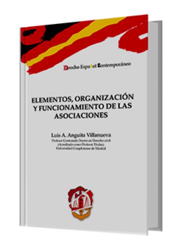 ELEMENTOS, ORGANIZACIÓN Y FUNCIONAMIENTO DE LAS ASOCIACIONES ELEMENTOS, ORGANIZACIÓN Y FUNCIONAMIENTO DE LAS ASOCIACIONES