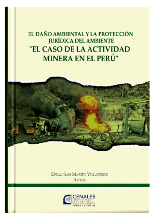 EL DAÑO AMBIENTAL Y LA PROTECCION JURIDICA DEL AMBIENTE (EL CASO DE LA ACTIVIDAD MINERA EN EL PERU) EL DAÑO AMBIENTAL Y LA PROTECCION JURIDICA DEL AMBIENTE (EL CASO DE LA ACTIVIDAD MINERA EN EL PERU)