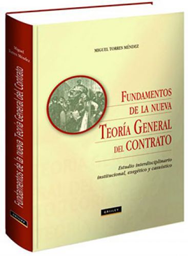 FUNDAMENTOS DE LA NUEVA TEORÍA GENERAL DEL CONTRATO FUNDAMENTOS DE LA NUEVA TEORÍA GENERAL DEL CONTRATO