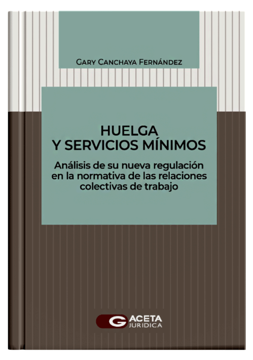 HUELGA Y SERVICIOS MINIMOS - Analisis de su nueva regulacion en la normativa de las relaciones colectivas de trabajo