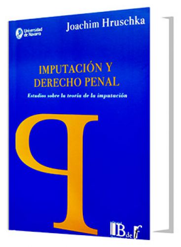 IMPUTACIÓN Y DERECHO PENAL. Estudios sobre la teoría de la imputación IMPUTACIÓN Y DERECHO PENAL. Estudios sobre la teoría de la imputación