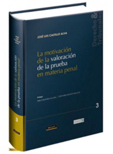 LA MOTIVACIÓN DE LA VALORACIÓN DE LA PRUEBA EN MATERIA PENAL LA MOTIVACIÓN DE LA VALORACIÓN DE LA PRUEBA EN MATERIA PENAL