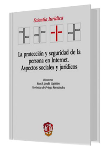 LA PROTECCIÓN Y SEGURIDAD DE LA PERSONA EN INTERNET LA PROTECCIÓN Y SEGURIDAD DE LA PERSONA EN INTERNET