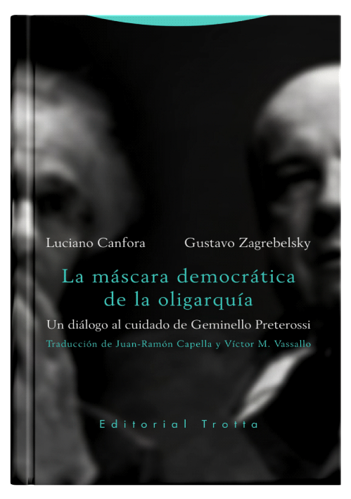 LA MÁSCARA DEMOCRÁTICA DE LA OLIGARQUÍA - Un diálogo al cuidado de Geminello Preterossi.