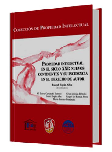 PROPIEDAD INTELECTUAL EN EL SIGLO XXI: NUEVOS CONTINENTES Y SU INCIDENCIA EN EL DERECHO DE AUTOR