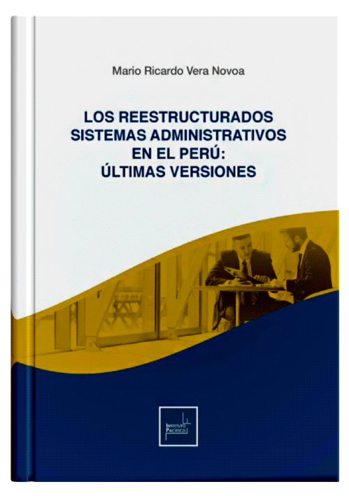 LOS REESTRUCTURADOS SISTEMAS ADMINISTRATIVOS EN EL PERÚ: ÚLTIMAS VERSIONES 