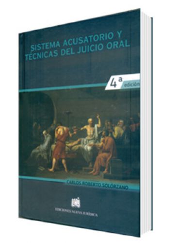 Sistema acusatorio y técnicas del juicio oral 