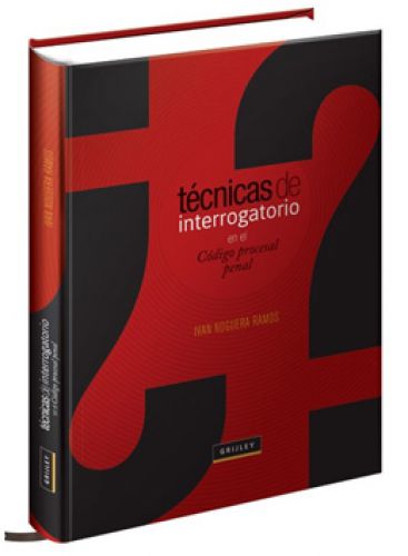 TÉCNICAS DE INTERROGATORIO EN EL CÓDIGO PROCESAL PENAL TÉCNICAS DE INTERROGATORIO EN EL CÓDIGO PROCESAL PENAL