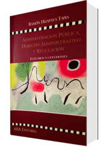 ADMINISTRACION PUBLICA, DERECHO ADMINISTRATIVO Y REGULACION