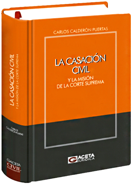 LA CASACION CIVIL. Y la misión de la Co..