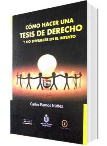CÓMO HACER UNA TESIS DE DERECHO Y NO ENVEJECER EN EL INTENTO CÓMO HACER UNA TESIS DE DERECHO Y NO ENVEJECER EN EL INTENTO