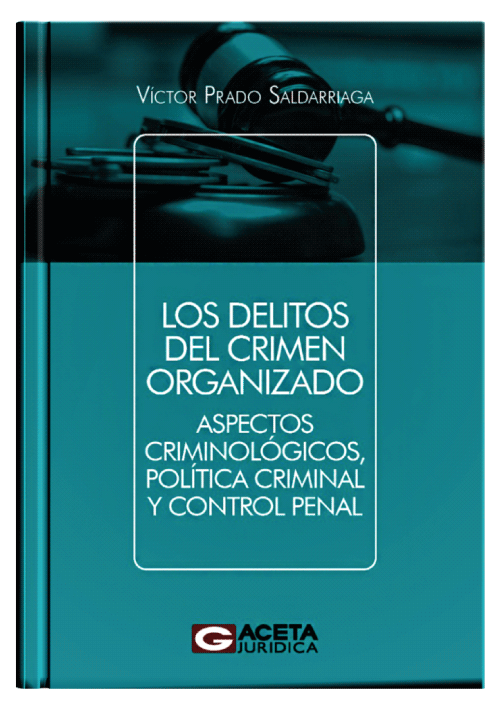 LOS DELITOS DEL CRIMEN ORGANIZADO -  Aspectos criminológicos, política criminal y control penal