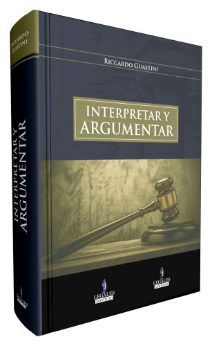 INTERPRETAR Y ARGUMENTAR (2da Edición Aumentada)