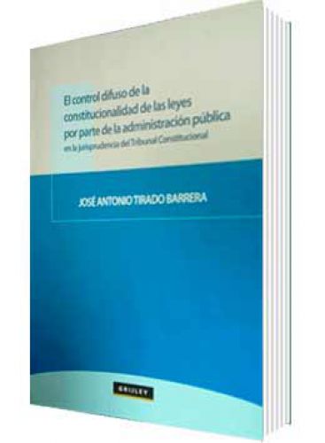 EL CONTROL DIFUSO DE LA CONSTITUCIONALIDAD DE LAS LEYES POR PARTE DE LA ADM.