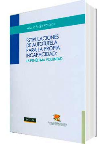 ESTIPULACIONES DE AUTOTUTELA PARA LA PROPIA INCAPACIDAD