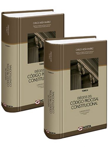 EXEGESIS DEL CÓDIGO PROCESAL CONSTITUCIONAL (Tomos I y II) EXEGESIS DEL CÓDIGO PROCESAL CONSTITUCIONAL (Tomos I y II)