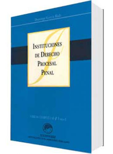 INSTITUCIONES DE DERECHO PROCESAL PENAL (TOMO I)