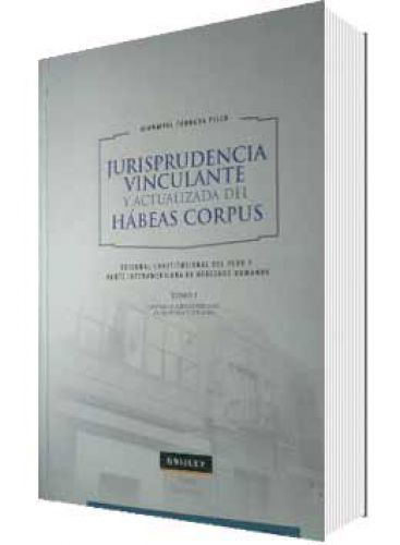 JURISPRUDENCIA VINCULANTE Y ACTUALIZADA DEL HÁBEAS CORPUS TOMO I JURISPRUDENCIA VINCULANTE Y ACTUALIZADA DEL HÁBEAS CORPUS TOMO I