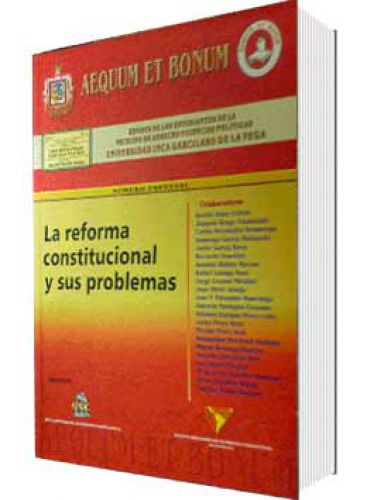 AEQUUM ET BONUM: LA REFORMA CONSTITUCIONAL Y SUS PROBLEMAS AEQUUM ET BONUM: LA REFORMA CONSTITUCIONAL Y SUS PROBLEMAS