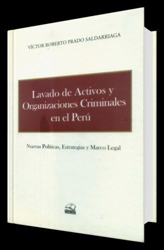LAVADO DE ACTIVOS Y ORGANIZACIONES CRIMINALES EN EL PERÚ