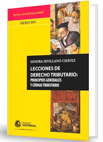 LECCIONES DE DERECHO TRIBUTARIO - PRINCIPIOS GENERALES Y CÓDIGO TRIBUTARIO LECCIONES DE DERECHO TRIBUTARIO - PRINCIPIOS GENERALES Y CÓDIGO TRIBUTARIO