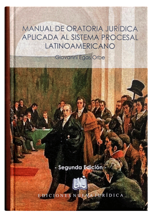 MANUAL DE ORATORIA JURÍDICA APLICADA AL SISTEMA PROCESAL LATINOAMERICANO