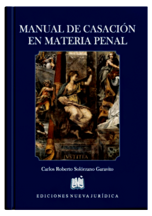 MANUAL DE CASACIÓN EN MATERIA PENAL