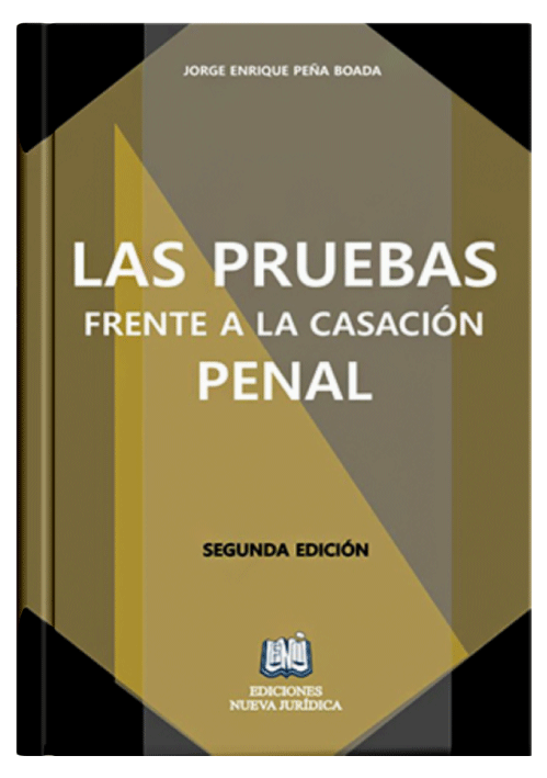 LAS PRUEBAS FRENTE A LA CASACIÓN PENAL