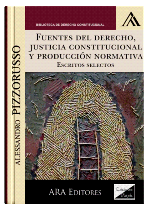 FUENTES DEL DERECHO, JUSTICIA CONSTITUCIONAL Y PRODUCCIÓN NORMATIVA