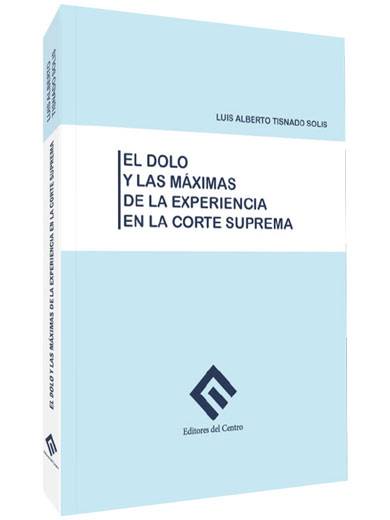 EL DOLO Y LAS MÁXIMAS DE LA EXPERIENCIA..