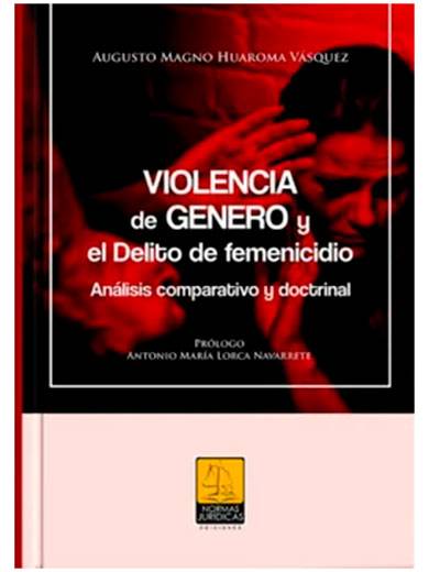 VIOLENCIA DE GÉNERO Y DELITO DE FEMINICIDIO - Análisis  comparativo y doctrinal