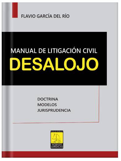 MANUAL DE LITIGACIÓN CIVIL DESALOJO DOCTRINA – MODELOS – JURISPRUDENCIA MANUAL DE LITIGACIÓN CIVIL DESALOJO DOCTRINA – MODELOS – JURISPRUDENCIA