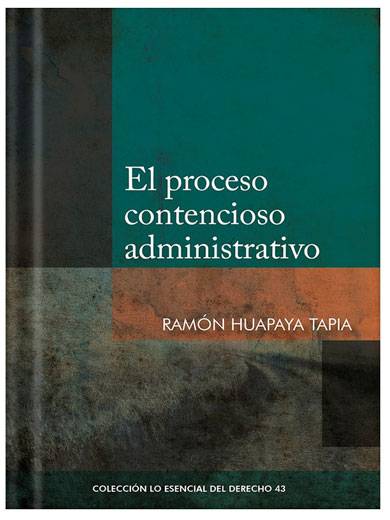 EL PROCESO CONTENCIOSO ADMINISTRATIVO - Tomo 43 Lo esencial del derecho