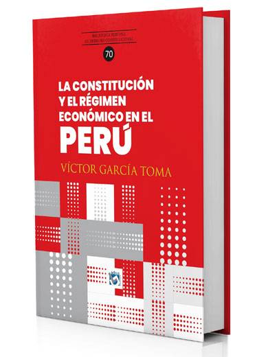 LA CONSTITUCIÓN Y EL RÉGIMEN ECONÓMICO EN EL PERÚ