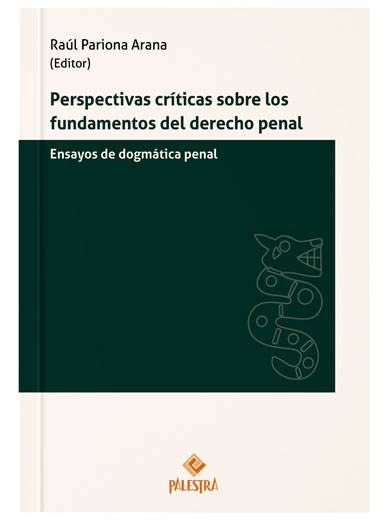 PERSPECTIVAS CRÍTICAS SOBRE LOS FUNDAMENTOS DE DERECHO PENAL. Ensayos de dogmática penal