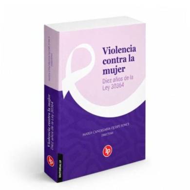 Violencia Contra la Mujer. Diez Años de la Ley 30364- María C. Quispe Ponce