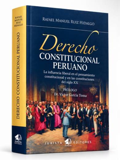 DERECHO CONSTITUCIONAL PERUANO. La influencia liberal en el pensamiento constitucional y en las constituciones del siglo XX