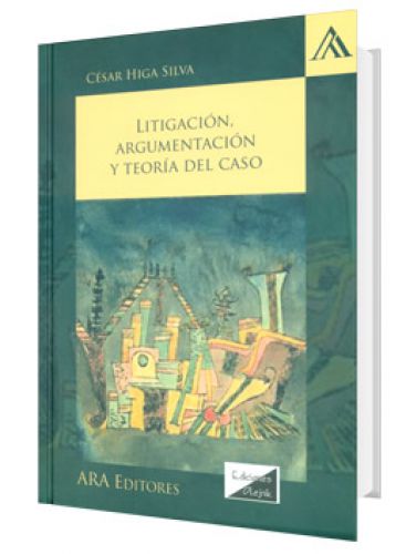 Litigación Argumentación y Teoría del Caso Litigación Argumentación y Teoría del Caso