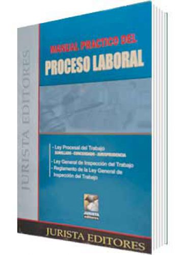 MANUAL PRÁCTICO DEL PROCESO LABORAL MANUAL PRÁCTICO DEL PROCESO LABORAL