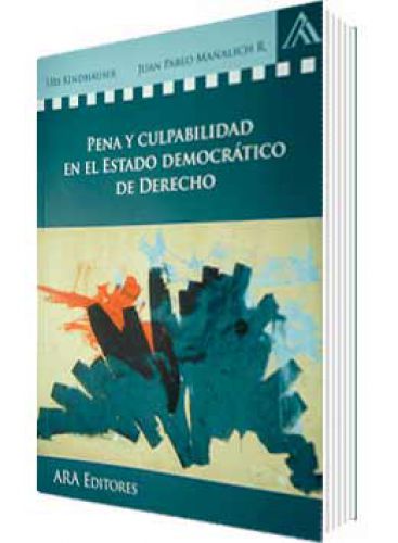 PENA Y CULPABILIDAD EN EL ESTADO DEMOCRÁTICO DE DERECHO PENA Y CULPABILIDAD EN EL ESTADO DEMOCRÁTICO DE DERECHO