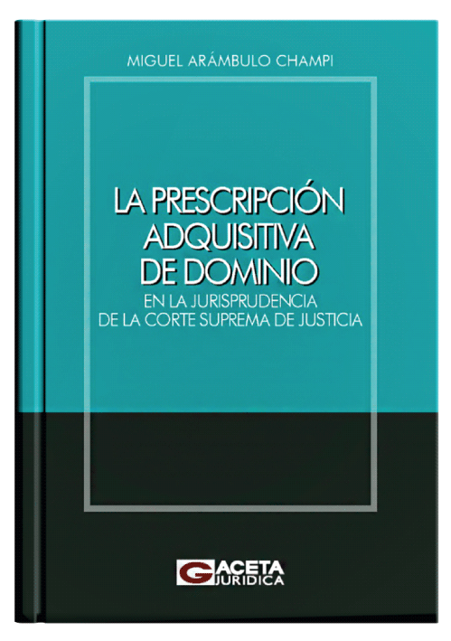 LA PRESCRIPCIÓN ADQUISITIVA DE DOMINIO - En la jurisprudencia de la Corte Suprema.