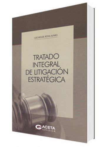 TRATADO INTEGRAL DE LITIGACIÓN ESTRATÉGICA